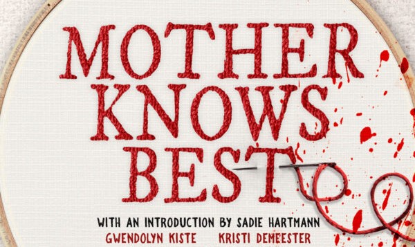 Mother Knows Best – New Women-In-Horror Anthology