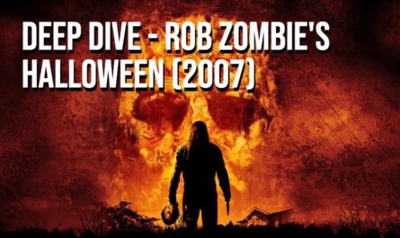 Deep Dive - Rob Zombie's Halloween
