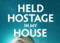 Held Hostage In My House Feature